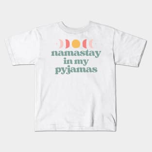 namastay in my pyjamas | teal and white Kids T-Shirt